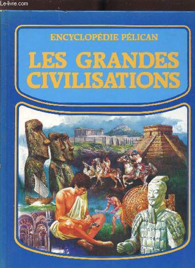 LES GRANDES CIVILISATIONS -ENCYCLOPEDIE PELICAN