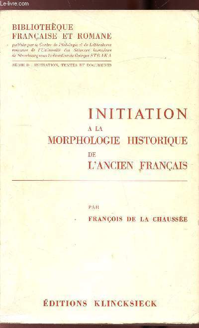INITIATION A LA MORPHOLGIE HISTORIQUE DE L'ANCIEN FRANCAIS