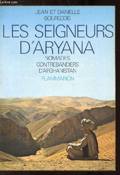 LES SEIGNEURS D'ARYANA - NOMADES - CONTREBANDIERS D'AFGHANISTAN