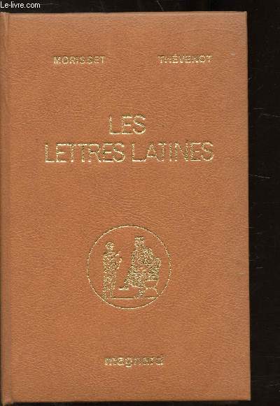 LES LETTRES LATINES - HISTOIRE LITTERAIRE PRINCIPALES OEUVRES MORCEAUX CHOISIS - PERIODE DE FORMATION - L'EPOQUE CICERONIENNE