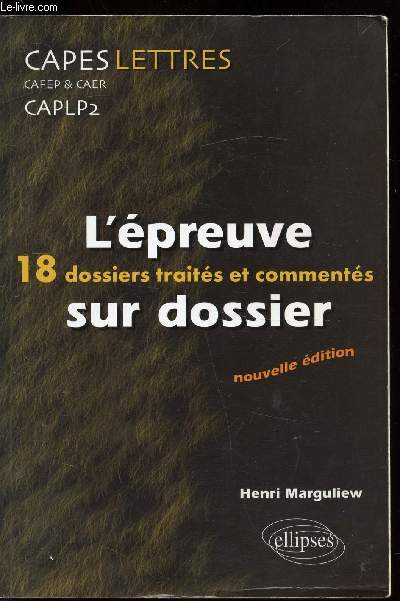 L'EPREUVE SUR DOSSIER - 18 DOSSIERS TRAITES ET COMMENTES- CAPES LETTRES - CAFEP & CAER - CAPLP2