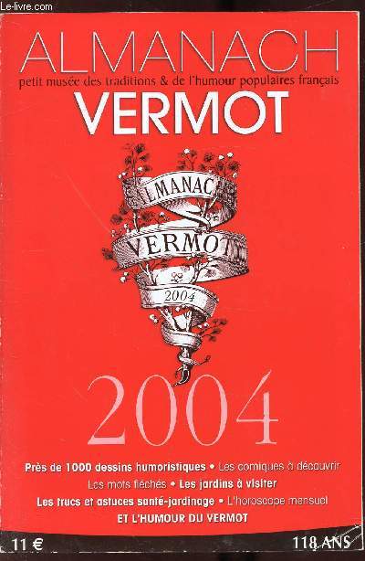 ALMANACH VERMOT - N114 - ANNEE 2004 - Environ 700 dessins humoristiques - L'humour du Vermot - Des astuces, jardinage, cuisine, beaut, sant l'horoscope mensuel.