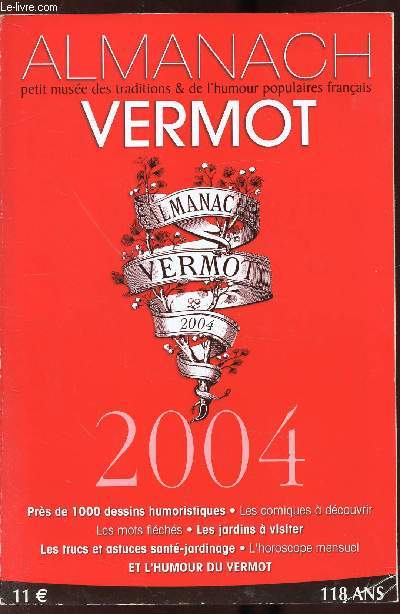 ALMANACH VERMOT - N114 - ANNEE 2004 - Environ 700 dessins humoristiques - L'humour du Vermot - Des astuces, jardinage, cuisine, beaut, sant l'horoscope mensuel.
