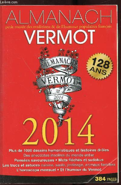 ALMANACH VERMOT - N124 - ANNEE 2014 - Environ 1000 dessins humoristiques - L'humour du Vermot - Des astuces, jardinage, cuisine, beaut, sant l'horoscope mensuel.