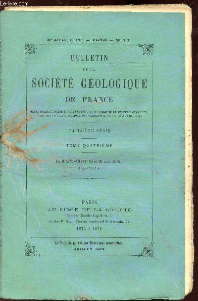BULLETIN DE LA SOCIETE GEOLOGIQUE DE FRANCE - 3EME SERIE - TOME IV - 1876 - N 11