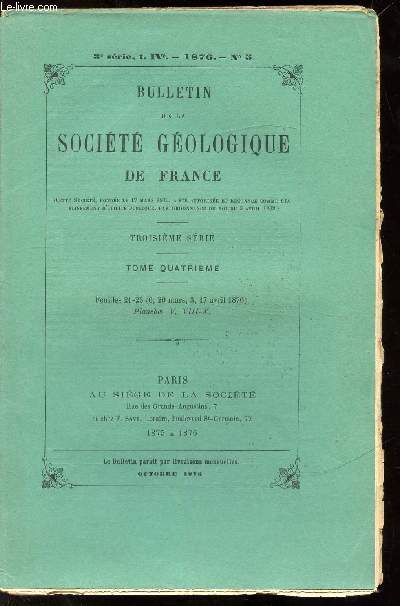 BULLETIN DE LA SOCIETE GEOLOGIQUE DE FRANCE - TROISIEME SERIE - TOME IV - N5 - 1876