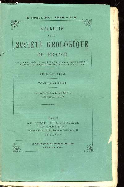 BULLETIN DE LA SOCIETE GEOLOGIQUE DE FRANCE - TROISIEME SERIE - TOME IV - N8 - 1876