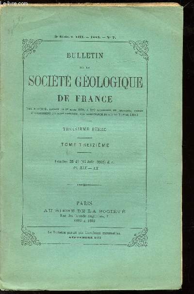 BULLETIN DE LA SOCIETE GEOLOGIQUE DE FRANCE - TROISIEME SERIE - TOME XIII- N7 - 1885 -