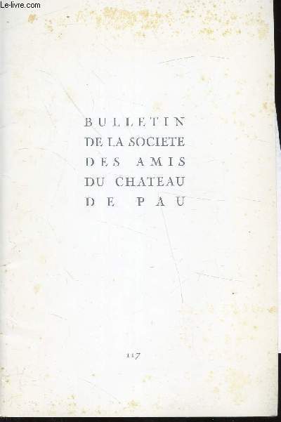BULLETIN DE LA SOCIETE DES AMIS DU CHATEAU DE PAU N117