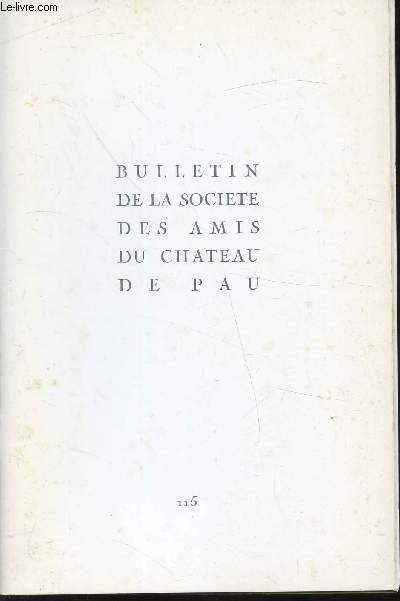 BULLETIN DE LA SOCIETE DES AMIS DU CHATEAU DE PAU N115