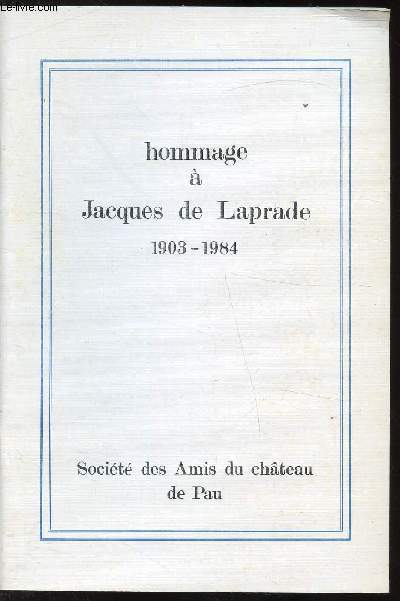 BULLETIN DE LA SOCIETE DES AMIS DU CHATEAU DE PAU N102 et 103 - Hommage  Jacques de Laprade.