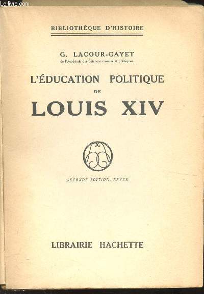 L'EDUCATION POLITIQUEDE LOUIS XIV -