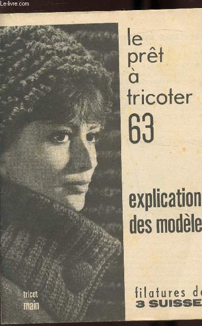 LE PRET A TRICOTER - N 63 - EXPLICATIONS DES MODELES