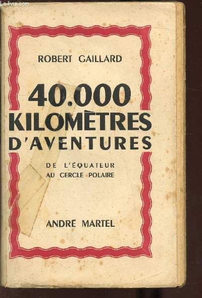 40 000 KILOMETRES D'AVENTURES DE L'EQUATEUR AU CERCLE POLAIRE