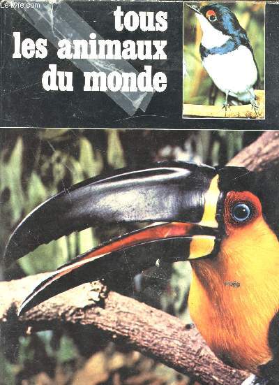 TOUS LES ANIMAUX DU MONDE - TOME IV - OISEAUX