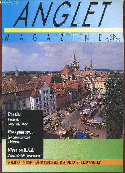 ANGLET - BULLETIN MUNICIPAL D'INFORMATION -FEVRIER 1992 - N 15 - ANSBACH - LES AMICS GASCONS E BIARNES - L'ABATTOIR FAIT PEAU NEUVE