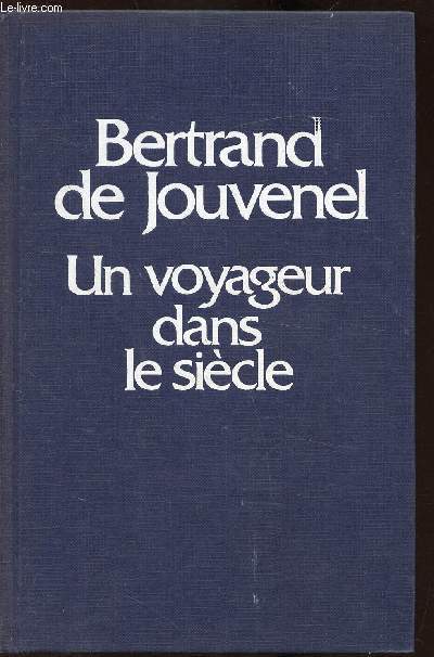 UN VOYAGEUR DANS LE SIECLE 1903-1945