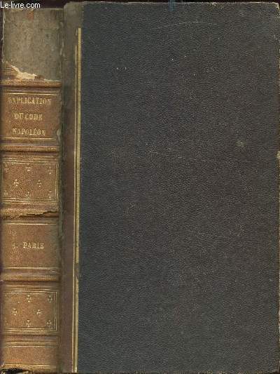 EXPLICATION THEORIQUE ET PRATIQUE DU CODE NAPOLEON CONTENANT L'ANALYSE CRITIQUE DES AUTEURS DE LA JURISPRUDENCE ET UN TRAITE RESUME APRES LE COMMENTAIRE DE CHAQUE TITRE SUIVI DE COMMETAIRE TRAITE THEORIQUE ET PRATIQUE DES PRIVILEGES ET HYPOTHEQUES