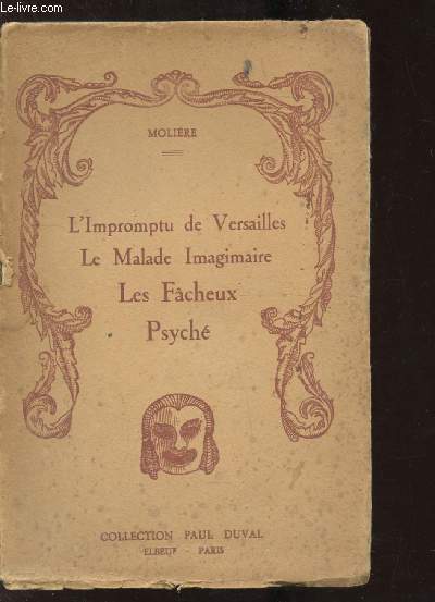 L'IMPROMPTU DE VERSAILLES - LE MALADE IMAGINAIRE - LES FACHEUX - PSYCHE