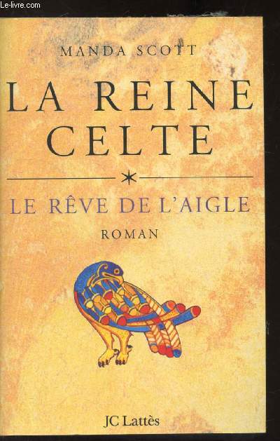 LA REINE CELTE - TOME I - LE REVE DE L'AIGLE -
