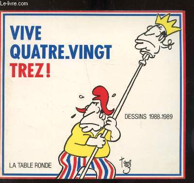 VIVE QUATRE VINGT TREZ - DESSINS 1988-1989