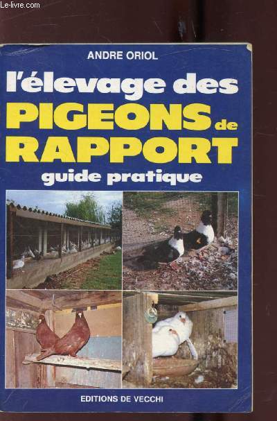 L'ELEVAGE DES PIGEONS DE RAPPORT - GUIDE PRATIQUE