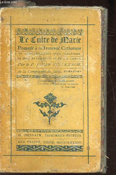 LE CULTE DE MARIE PROPOSE A LA JEUNESSE CATHOLIQUE OU CONSIDERATIONS POUR SANCTIFIER LE MOIS ET LES FETES DE LA T.S. VIERGE
