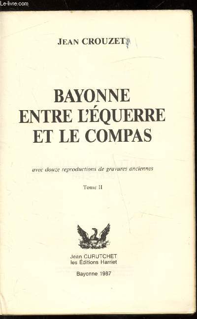 BAYONNE ENTRE L'EQUERRE ET LE COMPAS -
