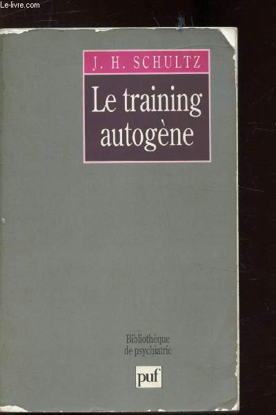 LE TRAINING AUTOGENE- METHODE DE RELAXATION PAR AUTO-DECONTRACTION CONCENTRATIVE - ESSAI PRATIQUE ET CLINIQUE -