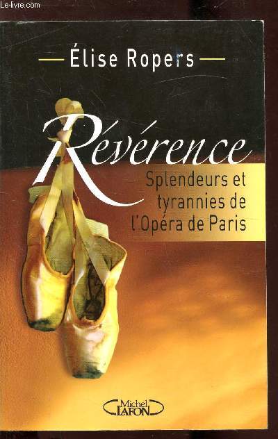 REVERENCE -SPLENDEURS ET TYRANNIES DE L'OPERA DE PARIS