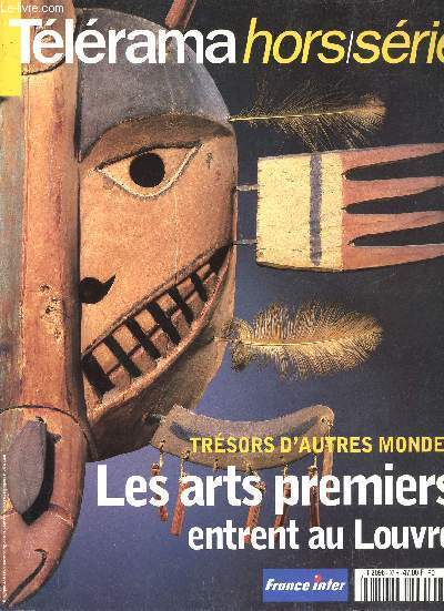 TELERAMA HORS SERIE - N 97 - TRESORS DU MONDE - LES ARTS PREMIERS ENTRENT AU LOUVRE