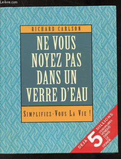 NE VOUS NOYEZ PAS DANS UN VERRE D'EAU