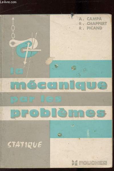 LA MECANIQUE PAR LES PROBLEMES - FASCICULE 1 - STATIQUE