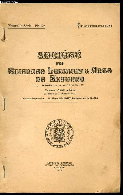 SOCIETE DES SCIENCES LETTRES ET ARTS DE BAYONNE - NOUVELLE SERIE N° 126 - 3-4e Trimestre 1971
