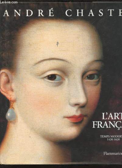 L'ART FRANCAIS - TEMPS MODERNES 1430-1620 - VOLUME 2 -