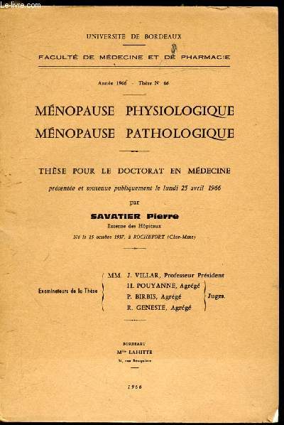 THESE POUR LE DOCTORAT EN MEDECINE - ANNEE 1966 - THESE N66 - MENOPAUSE PHYSIOLOGIQUE MENOPAUSE PATHOLOGIQUE -