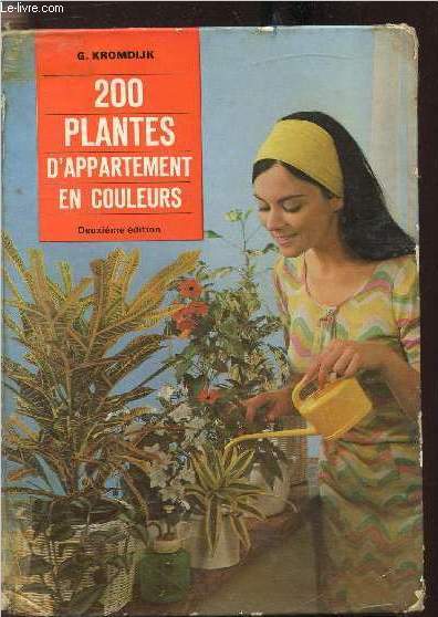 200 plantes d'appartement en couleurs - Comment les choisir, comment les soigner