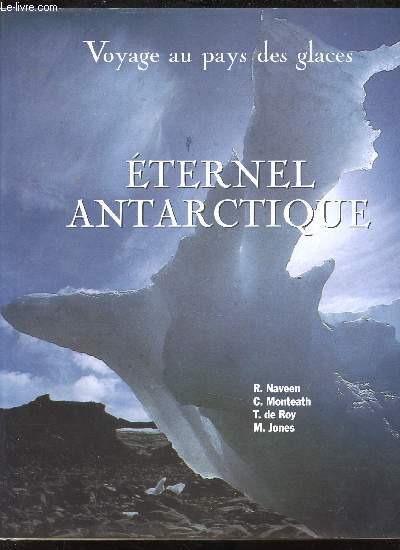 Eternel Antarctique - Voyage au pays des glaces