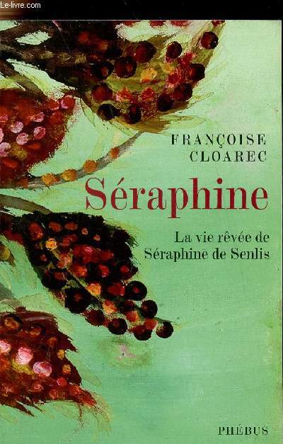 Sraphine - La vie rve de Sraphine de Senlis