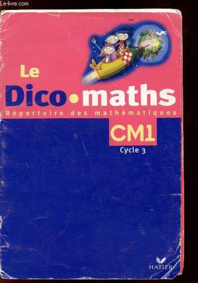 Le dico maths - Repertoire des mathmatiques - CM1 - Cycle 3 -