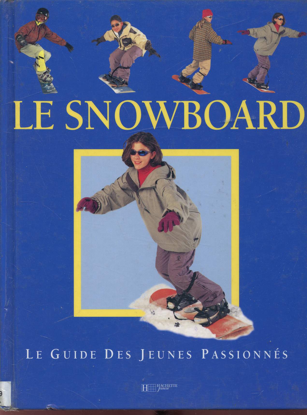 Le Snowboard - Le guide des jeunes passionnes -