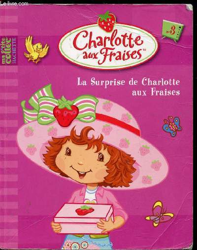 Charlotte aux fraises n3 - La surprise de Charlottes aux Fraises
