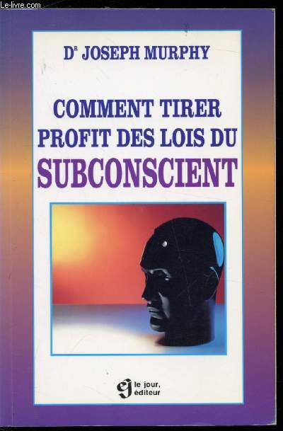 Comment tirer profit des lois du Subconscient