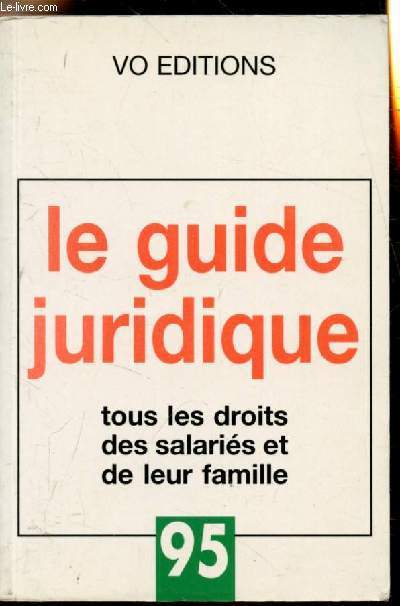 le guide juridique - tous les droits des salaris et de leur famille -