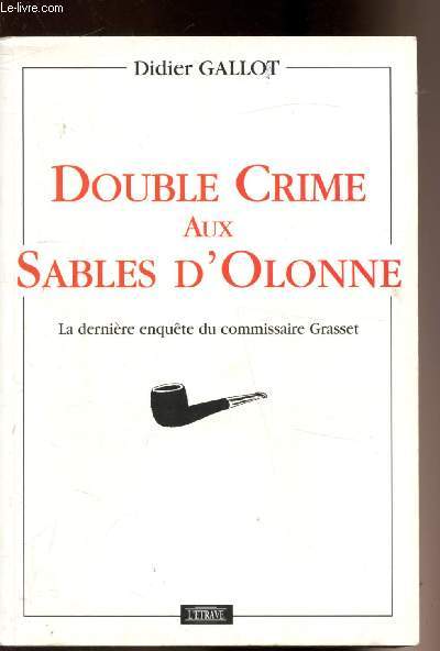 Double Crime aux Sables d'Olonne - La dernire enqute du commissaire Grasset