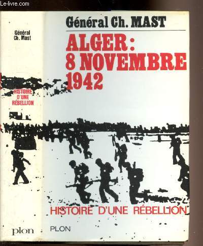 Histoire d'une rbellion Alger, 8 Novembre 1942