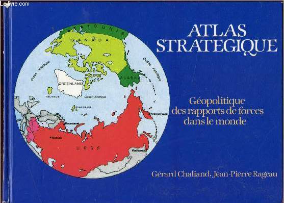 Atlas Stratgique - Gopolitique des rapports de forces dans le monde