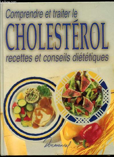 Comprendre et traiter le cholestrol - recettes et conseils dittiques -