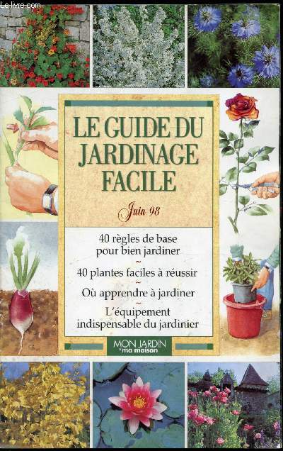 Le guide du jardinage facile - Juin 98 - Mon jardin ma maison