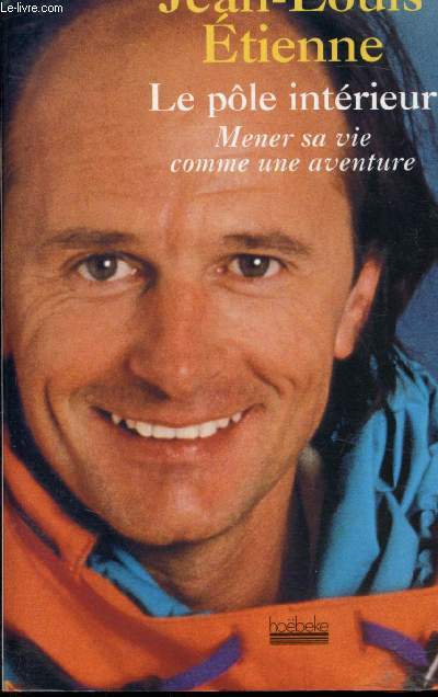 Le ple intrieur - Mener sa vie comme une aventure